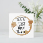 Koffie eerst en dan praat je met Mok Kaart (Staand voorkant)