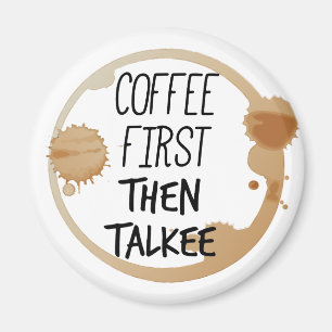 Koffie eerst en dan praat je met Mok Magneet