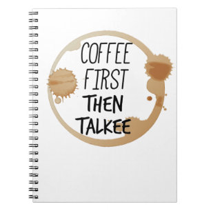 Koffie eerst en dan praat je met Mok Notitieboek