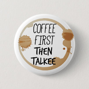 Koffie eerst en dan praat je met Mok Ronde Button 5,7 Cm