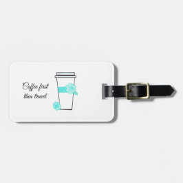 Koffie eerst en dan reizen bagagelabel