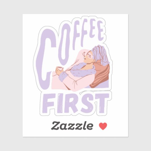 Koffie eerst, grappige koffieliefhebber sticker (Vel)
