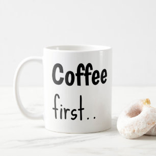 Koffie eerst... Koffiekopjes  Koffiemok