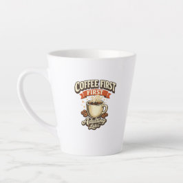 Koffie Eerst Later Opgegroeid Funny Latte Mok