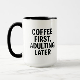 Koffie eerst, later volwassen worden - grappige sl mok
