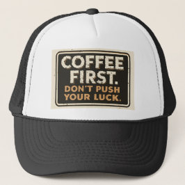 Koffie Eerst Maak het Niet Erger – Grappig Sarcast Trucker Pet
