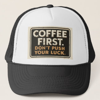 Koffie Eerst Maak het Niet Erger – Grappig Sarcast Trucker Pet