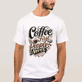Koffie Eerst Mensen Nooit Grappig Introvert Koffie T-shirt