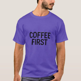 Koffie eerst Minimalypographyee meisje T-shirt
