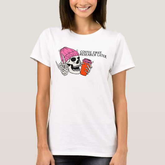 Koffie eerst, onderzoek later - PhD Life T-shirt (Voorkant)