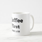 Koffie eerst onzin later koffie Mok quotes (Voorkant rechts)