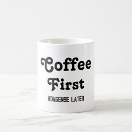 Koffie eerst onzin later koffie Mok quotes