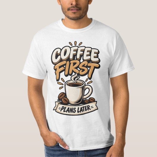 Koffie Eerst Plannen Later T-shirt (Voorkant)