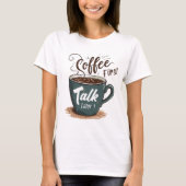 Koffie eerst praten later t-shirt (Voorkant)