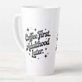 Koffie eerst, volwassenheid later latte mok (Linkerhoek)
