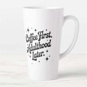 Koffie eerst, volwassenheid later latte mok