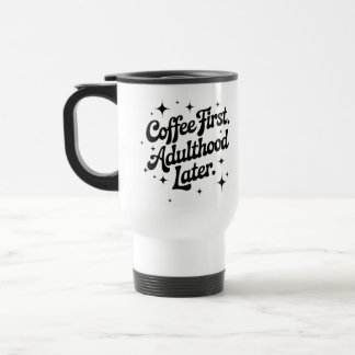 Koffie eerst, volwassenheid later reisbeker