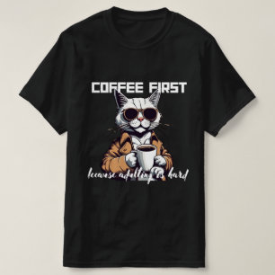☕ "Koffie eerst, want volwassen zijn is moeilijk" T-shirt