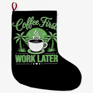 Koffie eerst, werk later. Aangedreven door Caffeïn Grote Kerstsok