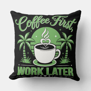 Koffie eerst, werk later. Aangedreven door Caffeïn Kussen