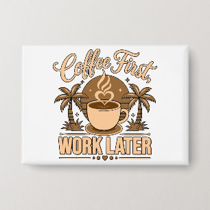 Koffie Eerst, Werk Later – Powered by Caffeïne Button