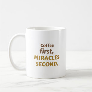 Koffie eerst. Wonders ten tweede. Koffie enthous Koffiemok