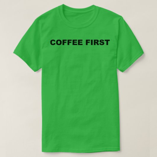Koffie eerste 2 t-shirt (Design voorkant)