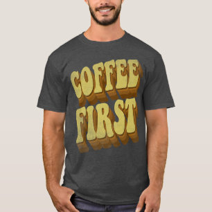 koffie eerste grappige retro  koffieliefhebbers bi t-shirt