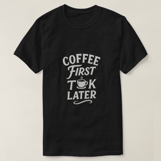 Koffie eerste lezing later t-shirt (Design voorkant)