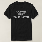 Koffie eerste lezing later t-shirt (Design voorkant)