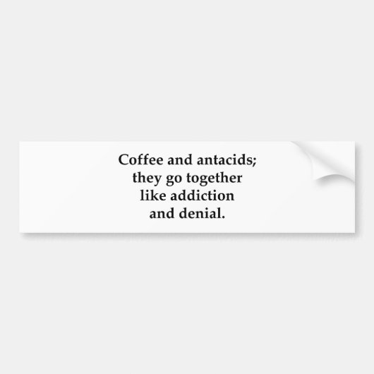 Koffie en antacida gaan samen bumpersticker (Voorkant)