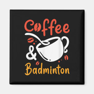 Koffie en badminton Koffiedrinker Badminton Play Magneet
