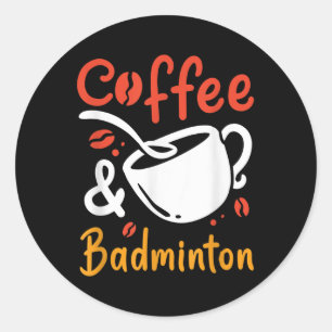 Koffie en badminton Koffiedrinker Badminton Play Ronde Sticker