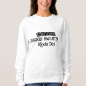 Koffie en Baggy Sweater Kinda Day sweatshirt (Voorkant)