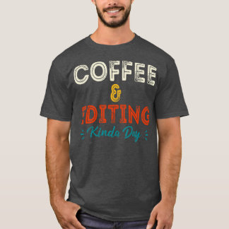 Koffie en bewerken Kinda Day Fotograaf Gift Pho T-shirt