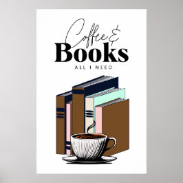  koffie en boeken | Alles wat ik nodig heb kunst Poster