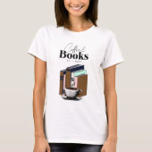  koffie en boeken alles wat ik nodig heb t-shirt (Voorkant)