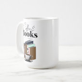 Koffie en boeken is alles wat ik nodig heb  koffiemok (Voorkant links)
