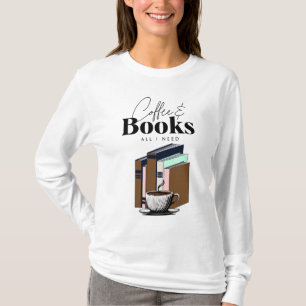 Koffie en boeken is alles wat ik nodig heb t-shirt