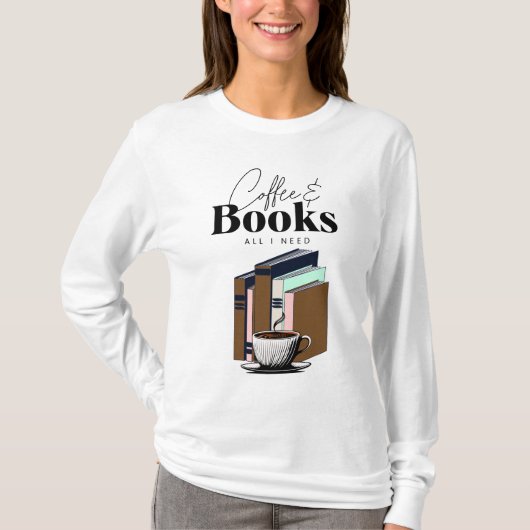 Koffie en boeken is alles wat ik nodig heb t-shirt (Voorkant)