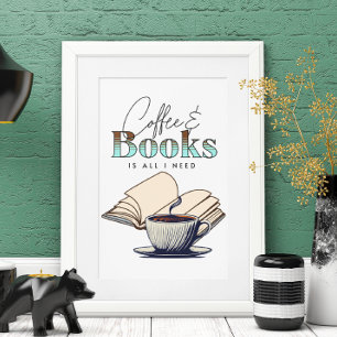 Koffie en boeken is alles wat ik nodig heb Typogra Poster
