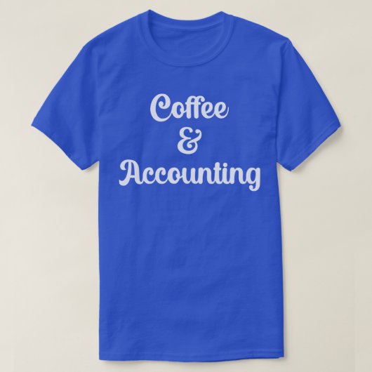 Koffie en boekhouding 1 t-shirt (Design voorkant)