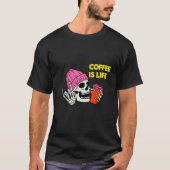 Koffie en Botten: Funny Skeleton Life T-shirt (Voorkant)