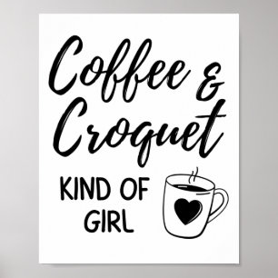 Koffie en croquet, een soort meisje. poster