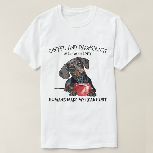 Koffie en dachshunds maken me blij dat mensen mijn t-shirt (Design voorkant)