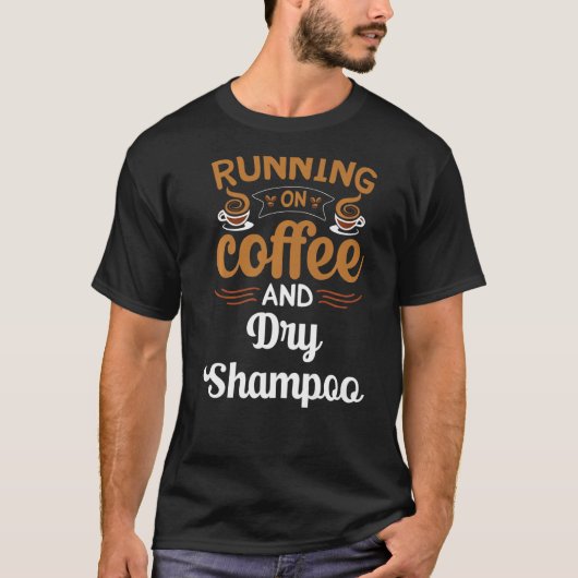 Koffie en droog shampoo-cafeïne t-shirt (Voorkant)