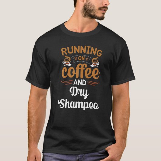 Koffie en droog shampoo-cafeïne t-shirt (Voorkant)