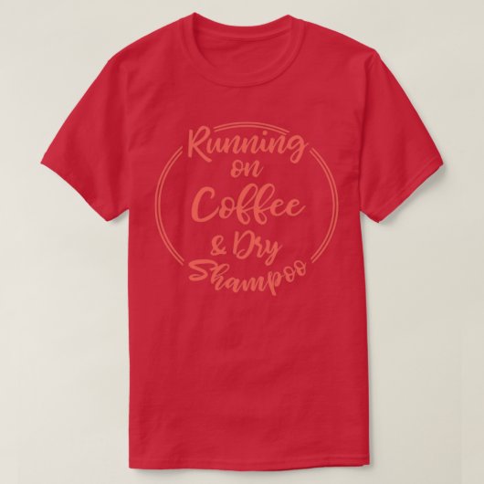 Koffie en droog shampoo t-shirt (Design voorkant)