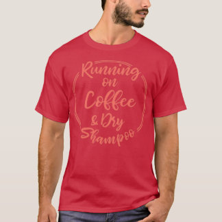 Koffie en droog shampoo t-shirt