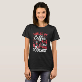 Koffie en echte misdaad podcast t-shirt